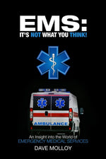 Book cover for EMS: It's Not What You Think!: An Insight into the World of Emergency Medical Services