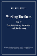 Book cover for Working the Steps: Step 10 Your daly sobriety journal for Addiction Recovery: Alcoholics Anonymous, Narcotics, Rehab, Living Sober, Fight