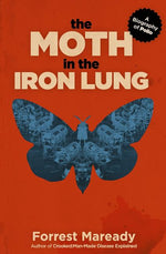 Book cover for The Moth in the Iron Lung: A Biography of Polio