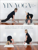 Book cover for Yin Yoga 50+: Slow Flows to Restore Your Body, Improve Flexibility, and Relieve Pain