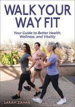 Book cover for Walk Your Way Fit: Your Guide to Better Health, Wellness, and Vitality