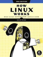 Book cover for How Linux Works, 3rd Edition: What Every Superuser Should Know