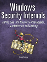 Book cover for Windows Security Internals: A Deep Dive Into Windows Authentication, Authorization, and Auditing
