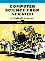 Book cover for Computer Science from Scratch: Building Interpreters, Art, Emulators and ML in Python