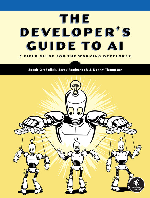 Book cover for Developer's Guide to AI: A Field Guide for the Working Developer