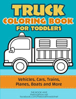 Book cover for Truck Coloring: Truck Coloring Book for Toddlers / Vehicles, Cars, Trains, Planes, Boats and more Preschool Drawing