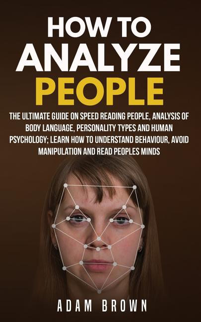 Book cover for How to Analyze People: The Ultimate Guide On Speed Reading People, Analysis Of Body Language, Personality Types And Human Psychology; Learn H