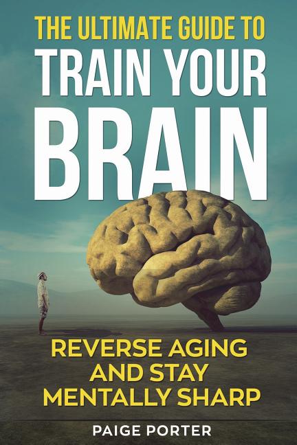 Book cover for Ultimate Guide To Train Your Brain: Rewire Your Brain For Success