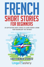 Book cover for French Short Stories for Beginners: 20 Captivating Short Stories to Learn French & Grow Your Vocabulary the Fun Way!