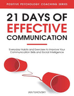 Book cover for 21 Days of Effective Communication: Everyday Habits and Exercises to Improve Your Communication Skills and Social Intelligence