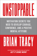 Book cover for Unstoppable: Motivation Secrets You Need to Develop Courage, Confidence and a Positive Mental Attitude
