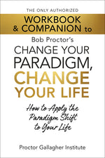 Book cover for Only Authorized Workbook & Companion to Bob Proctor's Change Your Paradigm, Change Your Life: How to Apply the Paradigm Shift to Your Life
