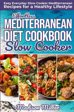 Book cover for Effortless Mediterranean Diet Slow Cooker Cookbook: Easy Everyday Slow Cooker Mediterranean Recipes for a Healthy Lifestyle