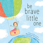 Book cover for Be Brave Little One