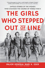Book cover for The Girls Who Stepped Out of Line: Untold Stories of the Women Who Changed the Course of World War II