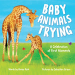 Book cover for Baby Animals Trying: A Celebration of First Moments