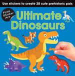 Book cover for First Sticker Art: Ultimate Dinosaurs: Use Stickers to Create 20 Cute Dinosaurs