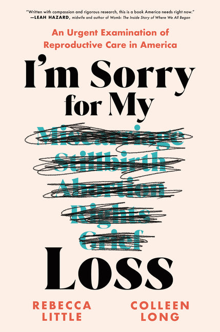 Book cover for I'm Sorry for My Loss: An Urgent Examination of Reproductive Care in America