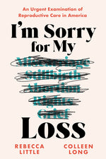 Book cover for I'm Sorry for My Loss: An Urgent Examination of Reproductive Care in America