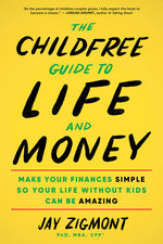 Book cover for Childfree Guide to Life and Money: Make Your Finances Simple So Your Life Without Kids Can Be Amazing