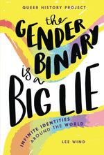 Book cover for The Gender Binary Is a Big Lie: Infinite Identities Around the World