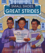 Book cover for Small Shoes, Great Strides: How Three Brave Girls Opened Doors to School Equality
