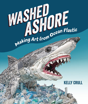 Book cover for Washed Ashore: Making Art from Ocean Plastic