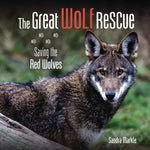 Book cover for The Great Wolf Rescue: Saving the Red Wolves