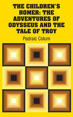 Book cover for The Children's Homer: The Adventures of Odysseus and the Tale of Troy