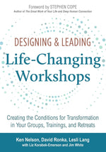 Book cover for Designing & Leading Life-Changing Workshops: Creating the Conditions for Transformation in Your Groups, Trainings, and Retreats