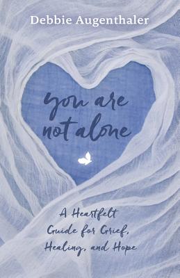 Book cover for You Are Not Alone: A Heartfelt Guide to Grief, Healing, and Hope