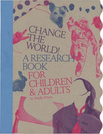 Book cover for Change the World!: A Research Book for Children & Adults