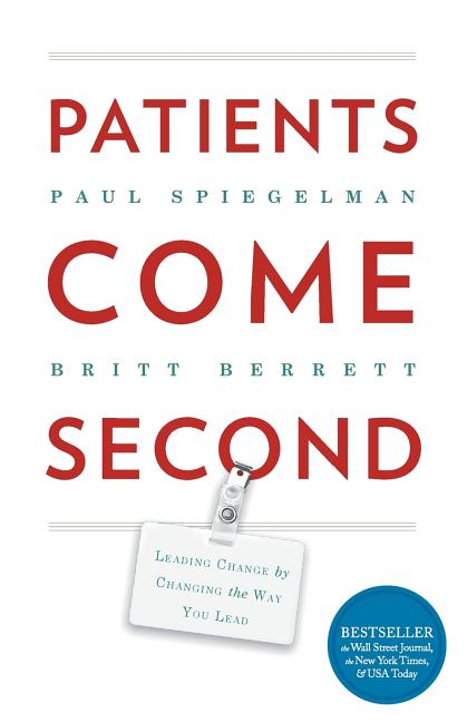 Book cover for Patients Come Second: Leading Change by Changing the Way You Lead