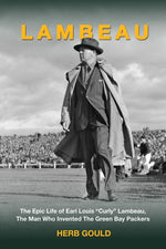 Book cover for Lambeau: The Epic Life of Earl Louis "Curly" Lambeau, the Man Who Invented the Green Bay Packers