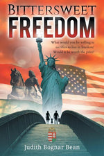 Book cover for Bittersweet Freedom: What Would You Be Willing To Sacrifice To Live In Freedom? Would It Be Worth The Price?