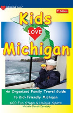 Book cover for KIDS LOVE MICHIGAN, 7th Edition: An Organized Family Travel Guide to Kid-Friendly Michigan