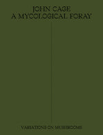 Book cover for John Cage: A Mycological Foray: Variations on Mushrooms