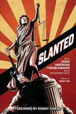 Book cover for Slanted: How an Asian American Troublemaker Took on the Supreme Court