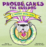 Book cover for Phoebe Cakes the Bulldog a Mardi Gras Tail