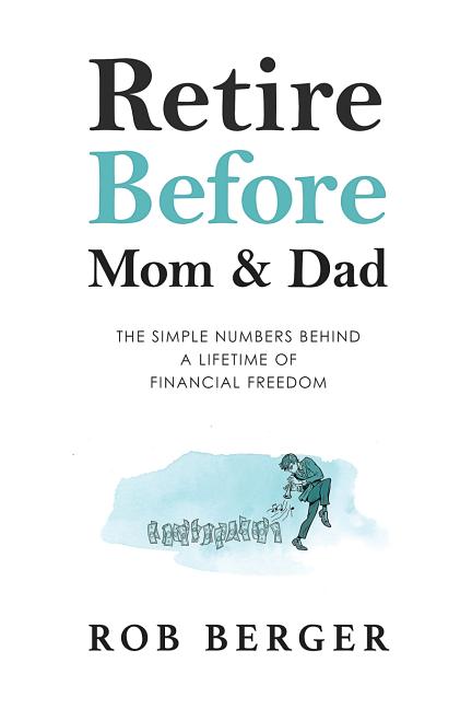 Book cover for Retire Before Mom and Dad: The Simple Numbers Behind A Lifetime of Financial Freedom