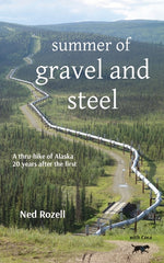 Book cover for summer of gravel and steel: a thru-hike of Alaska, 20 years after the first