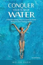 Book cover for Conquer Your Fear of Water: A Revolutionary Way to Learn to Swim Without Ever Feeling Afraid