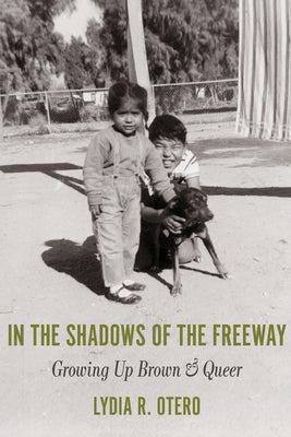Book cover for In the Shadows of the Freeway: Growing Up Brown & Queer: