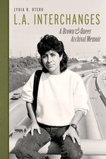 Book cover for L.A. Interchanges: A Brown & Queer Archival Memoir