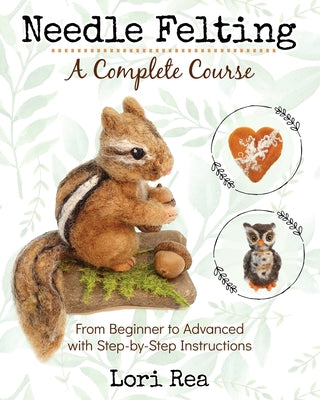 Book cover for Needle Felting - A Complete Course: From Beginner to Advanced with Step-by-Step Instructions