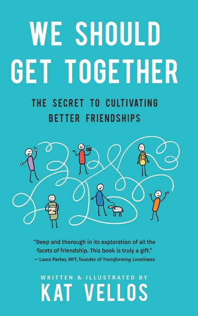 Book cover for We Should Get Together: The Secret to Cultivating Better Friendships