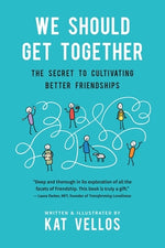Book cover for We Should Get Together: The Secret to Cultivating Better Friendships