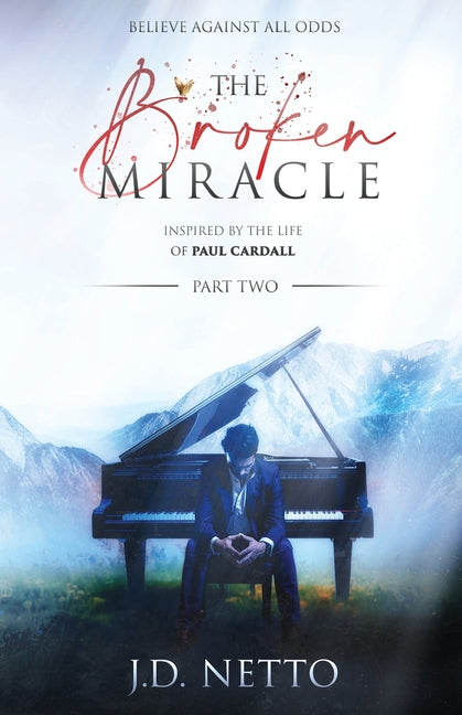 Book cover for The Broken Miracle - Inspired by the Life of Paul Cardall: Part 2