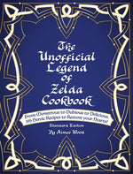 Book cover for The Unofficial Legend Of Zelda Cookbook: From Monstrous to Dubious to Delicious, 195 Heroic Recipes to Restore your Hearts!