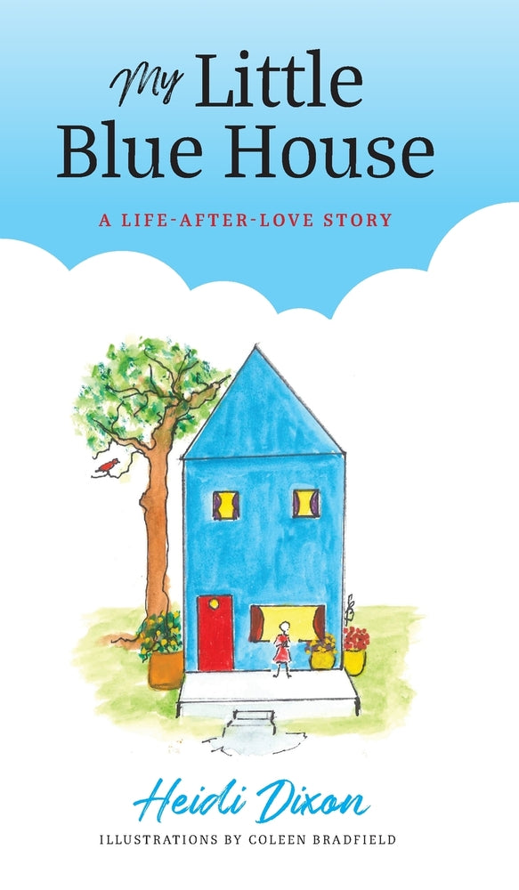 Book cover for My Little Blue House: A Life-after-Love Story